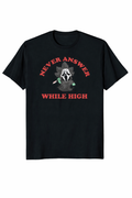 Never answer while high tee